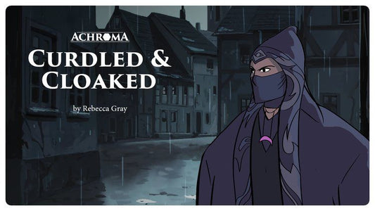 Curdled & Cloaked